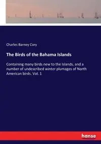 The Birds of the Bahama Islands - Cory Charles Barney