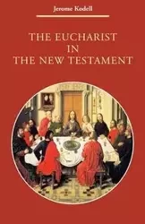 The Eucharist in New Testament - Jerome Kodell