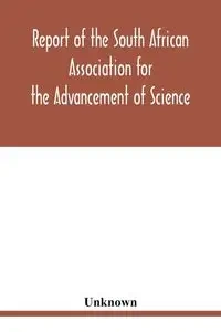 Report of the South African Association for the Advancement of Science - Unknown