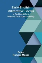 Early English Alliterative Poems; In The West-Midland Dialect Of The Fourteenth Century - Morris Richard