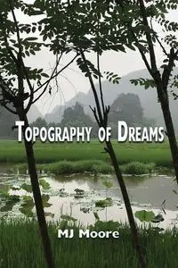 Topography of Dreams - Moore MJ