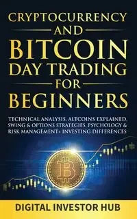 Cryptocurrency & Bitcoin Day Trading For Beginners - Digital Investor Hub