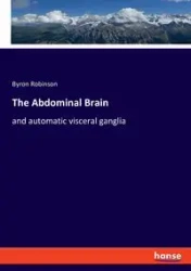 The Abdominal Brain - Byron Robinson