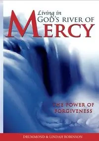 Living in God's River of Mercy - Robinson Drummond