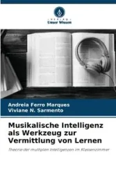 Musikalische Intelligenz als Werkzeug zur Vermittlung von Lernen - Ferro Marques Andreia
