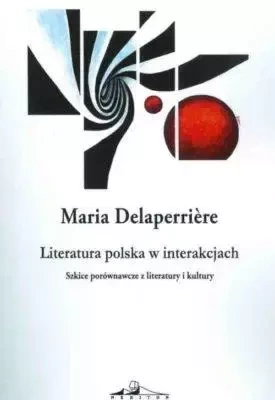 Literatura polska w interakcjach - Maria Delaperrire