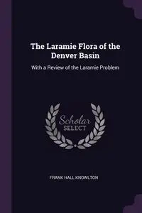 The Laramie Flora of the Denver Basin - Frank Knowlton Hall