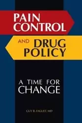 Pain Control and Drug Policy - Guy Faguet