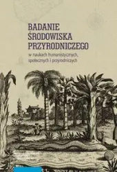 Badanie środowiska przyrodniczego w naukach humanistycznych, społecznych i przyrodniczych - Piasek Wojciech, Oliński Piotr, Kleśta-Nawrocki Rafał