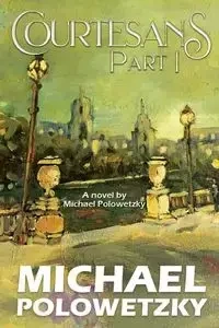 Courtesans Part 1 - MICHAEL POLOWETZKY