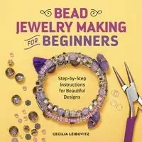 Bead Jewelry Making for Beginners - Cecilia Leibovitz