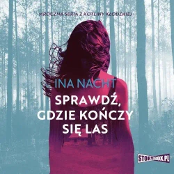audiobook Mroczna seria z Kotliny Kłodzkiej. Tom 2. Sprawdź, gdzie kończy się las - Ina Nacht