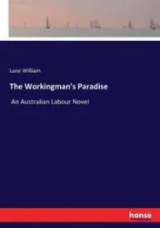 The Workingman's Paradise - William Lane