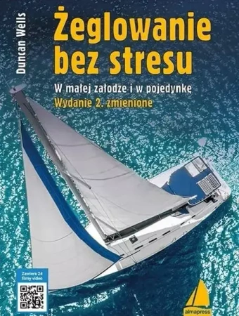 Żeglowanie bez stresu. W małej załodze i w pojedynkę (wyd. 2022) - Duncan Wells