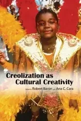 Creolization as Cultural Creativity - Baron Robert