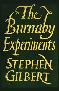The Burnaby Experiments - Gilbert Stephen