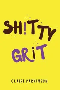 SHiTTY GRiT - Claire Parkinson
