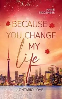 Because you change my life - Janine Niggemeier