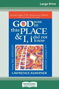 God was in this place &amp; I, I did not know - Lawrence Kushner