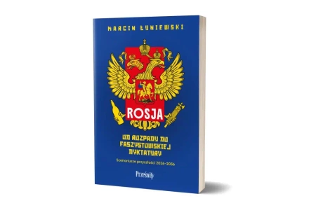 Rosja. Od rozpadu do faszystowskiej dyktaturyScenariusze przyszłości 2026-2036 - Marcin Łuniewski