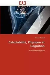 Calculabilité, physique et cognition - MARCHAL-B