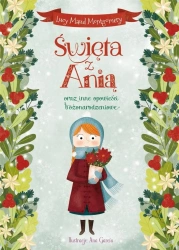 święta z Anią oraz inne opowieści bożonarodzeniowe - Lucy Maud Montgomery, Ana Garcia (ilustr.)