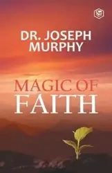 The Magic Of Faith - Dr. Joseph Murphy