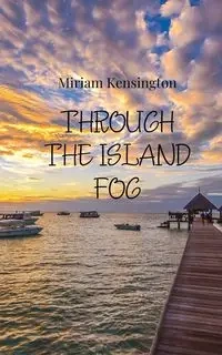 Through the Island Fog - Miriam Kensington