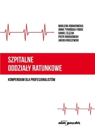 Szpitalne oddziały ratunkowe - kompendium dla... - praca zbiorowa