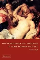 The Renaissance of Lesbianism in Early Modern England - Valerie Traub