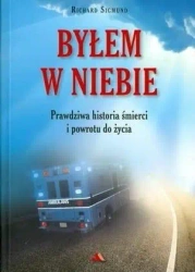 Byłem w Niebie. Prawdziwa historia śmierci... - Richard Sigmund