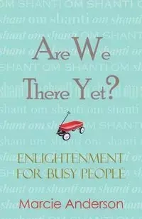 Are We There Yet? - Anderson Marcie