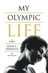 My Olympic Life - Anita L. DeFrantz