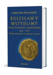 Bolesław V Wstydliwy. Książę krakowski i... TW - Karolina Maciaszek