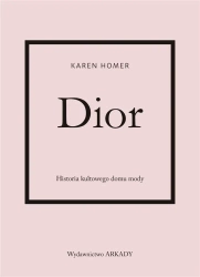 Dior. Historia kultowego domu mody - Karen Homer, Anna Cichowicz