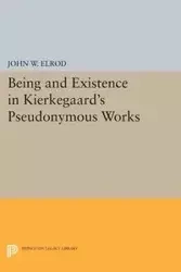 Being and Existence in Kierkegaard's Pseudonymous Works - John W. Elrod
