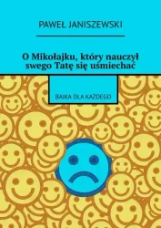 O Mikołajku, który nauczył swego Tatę się uśmiechać - Paweł Janiszewski