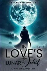 In Love's Lunar Orbit - zamirian Kiarash