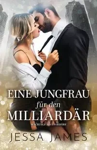 Eine Jungfrau für den Milliardär - James Jessa