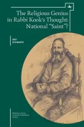 The Religious Genius in Rabbi Kook's Thought - Schwartz Dov