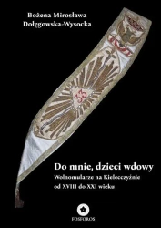 Do mnie, dzieci wdowy - Bożena Mirosława Dołęgowska-Wysocka