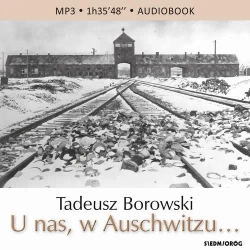 audiobook U nas, w Auschwitzu… - Tadeusz Borowski