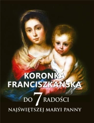 Koronka franciszkańska do siedmiu radości NMP - O. Teodor Knapczyk OFM
