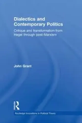 Dialectics and Contemporary Politics - Grant John