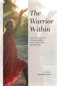 The Warrior Within - Lisa Eastwood