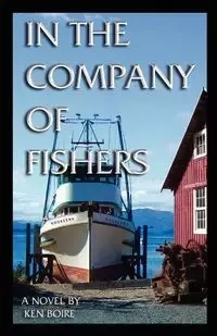 In the Company of Fishers - Ken Boire