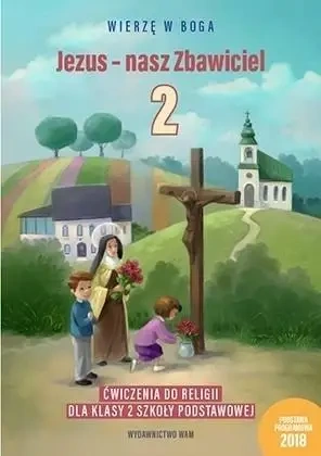Katechizm SP 2 Jezus - nasz Zbawiciel ćw. WAM - Praca zbiorowa