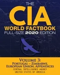 The CIA World Factbook Volume 3 - Full-Size 2020 Edition - Agency Central Intelligence