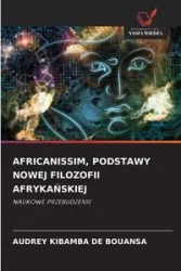 AFRICANISSIM, PODSTAWY NOWEJ FILOZOFII AFRYKAŃSKIEJ - AUDREY DE BOUANSA KIBAMBA