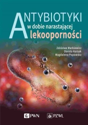 Antybiotyki w dobie narastającej lekooporności - Zdzisław Markiewicz, Magdalena Popowska, Dorota K